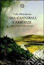 Oro, cannibali, carrozze. Il Nuovo Mondo nei «Saggi» di Montagne libro