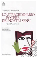 Lo Straordinario potere dei nostri sensi. Guida all'uso libro