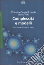 Complessità e modelli. Un nuovo quadro interpretativo per la modellizzazione nelle scienze della natura e della società libro