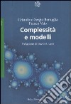 Complessità e modelli. Un nuovo quadro interpretativo per la modellizzazione nelle scienze della natura e della società libro