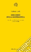 Discorso sulla matematica. Una rilettura delle Lezioni americane di Italo Calvino libro