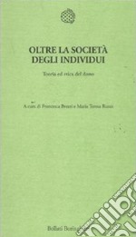 Oltre la società degli individui. Teoria ed etica del dono libro