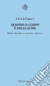 Quando il corpo è delle altre. Retoriche della pietà e umanitarismo-spettacolo libro