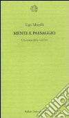 Mente e paesaggio. Una teoria della vivibilità libro