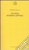 Gli Inizi di Roma capitale libro di Pavone Claudio