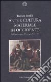 Arte e cultura materiale in Occidente. Dall'arcaismo greco alle avanguardie storiche libro