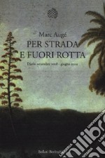 Per strada e fuori rotta. Diario settembre 2008-giugno 2009 libro