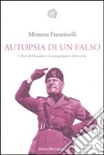 Autopsia di un falso. I «Diari» di Mussolini e la manipolazione della storia libro