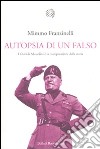 Autopsia di un falso. I «Diari» di Mussolini e la manipolazione della storia libro