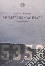 Numeri immaginari. Cinema e matematica libro