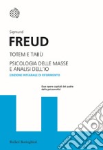 Totem e tabù-Psicologia delle masse e analisi dell'io. Ediz. integrale libro