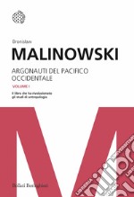 Argonauti del Pacifico occidentale. Riti magici e vita quotidiana nella società primitiva libro