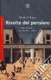 Rivolte del pensiero. Dopo Foucault, per riaprire il tempo libro di Galzigna Mario