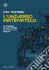 L'universo matematico. La ricerca della natura ultima della realtà libro di Tegmark Max