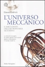 L'universo meccanico. Il racconto dell'astronomia moderna libro