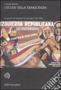 L'eclissi della democrazia. La guerra civile spagnola e le sue origini (1931-1939)