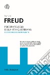 Psicopatologia della vita quotidiana. Ediz. integrale libro di Freud Sigmund