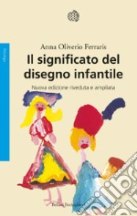 Il significato del disegno infantile. Nuova ediz.