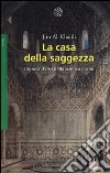 La casa della saggezza. L'epoca d'oro della scienza araba libro di Al-Khalili Jim