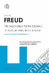 Tre saggi sulla teoria sessuale. Al di là del principio del piacere. Ediz. integrale libro di Freud Sigmund