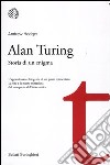 Alan Turing. Storia di un enigma libro