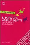 Il topo che amava i gatti e altre stranezze dell'evoluzione libro