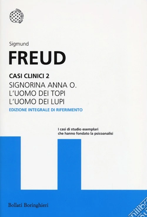 Casi clinici. Vol. 2: Signorina Anna O.-L'uomo dei topi-L'uomo dei lupi