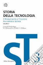 Storia della tecnologia. Vol. 3/1: Il Rinascimento e l'incontro di scienza e tecnica libro