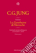 Lo «Zarathustra» di Nietzsche. Seminario tenuto nel 1934-39. Vol. 4 libro