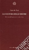 La cultura delle destre. Alla ricerca dell'egemonia culturale in Italia libro