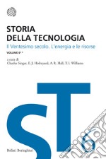 Storia della tecnologia. Vol. 6/2: Il ventesimo secolo. L'energia e le risorse libro