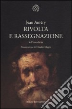 Rivolta e rassegnazione. Sull'invecchiare libro