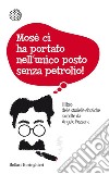 Mosè ci ha portato nell'unico posto senza petrolio! Il libro delle storielle ebraiche raccolte da Angelo Pezzana libro