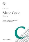 Marie Curie. Una vita libro di Quinn Susan