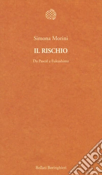 Il rischio. Da Pascal a Fukushima