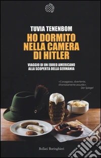 Ho dormito nella camera di Hitler. Viaggio di un ebreo americano alla scoperta della Germania libro