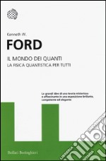 Il mondo dei quanti. La fisica quantistica per tutti libro