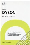Origini della vita libro di Dyson Freeman