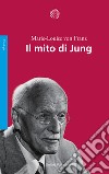 Il mito di Jung libro di Franz Marie-Louise von