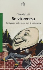 Se viceversa. Trenta pezzi facili e meno facili di matematica libro