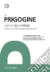 La fine delle certezze. Il tempo, il caos e le leggi della natura libro di Prigogine Ilya