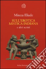 Sull'erotica mistica indiana e altri scritti libro