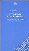 L'economia è una menzogna. Come mi sono accorto che il mondo si stava scavando la fossa libro