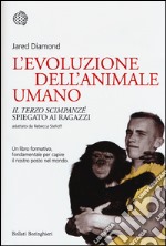 L'evoluzione dell'animale umano. «Il terzo scimpanzé» spiegato ai ragazzi libro