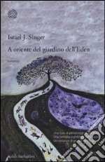 A Oriente del giardino dell'Eden libro