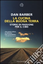 La cucina della buona terra. Storie di passione per il cibo