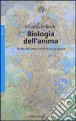 Biologia dell'anima. Teoria dell'evoluzione e psicoterapia libro