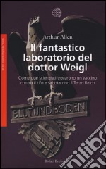 Il fantastico laboratorio del dottor Weigl. Come due scienziati trovarono un vaccino contro il tifo e sabotarono il Terzo Reich