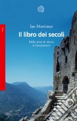 Il libro dei secoli. Mille anni di storia e innovazioni libro