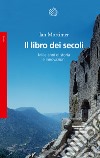 Il libro dei secoli. Mille anni di storia e innovazioni libro di Mortimer Ian